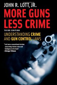 More Guns, Less Crime: Understanding Crime and Gun Control Laws, Third Edition (Studies in Law and Economics)