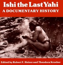 Ishi the Last Yahi: A Documentary History