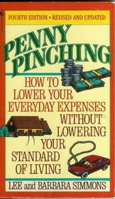 Penny Pinching  Fourth Edition : How to Lower Your Everyday Expenses Without Lowering Your Standard of Living