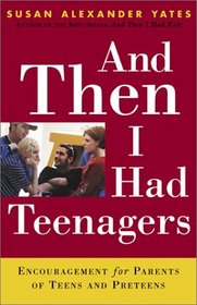 And Then I Had Teenagers: Encouragement for Parents of Teens and Preteens