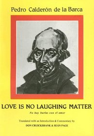 Love Is No Laughing Matter: No Hay Burlas Con El Amor (Hispanic Classics. Golden-Age Drama)