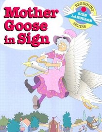 Mother Goose in Sign (Beginning Sign Language)