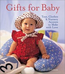 Gifts for Baby: Toys, Clothes  Nursery Accents to Make with Love