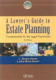 Lawyer's Guide to Estate Planning, 3rd Edition : Fundamentals for the Legal Practitioner