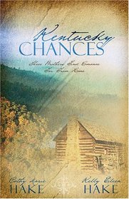 Kentucky Chances:  Last Chance / Chance of a Lifetime / Chance Adventure (Heartsong Novella Collection)
