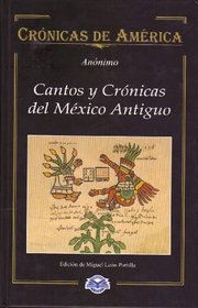 Cantos y Cronicas del Mexico Antiguo