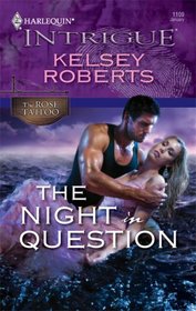 The Night In Question (The Rose Tattoo, Bk 11) (Harlequin Intrigue, No 1109)
