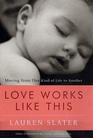 Love Works Like This : Moving from One Kind of Life to Another