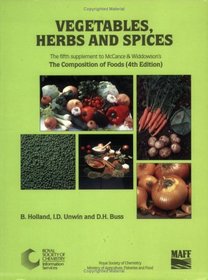 Vegetables, Herbs and Spices: Fifth Supplement to McCance and Widdowson's the Composition of Foods