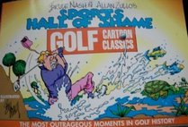 Sports Hall of Shame Golf Cartoon Classics: The Most Outrageous Moments in Golf History