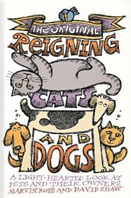 The Original Reigining Cats and Dogs: A Lighthearted Look at Pets and Their Owners