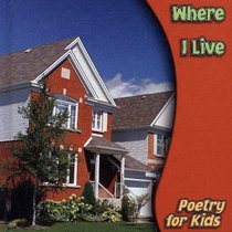 Where I Live (Poetry for Kids)