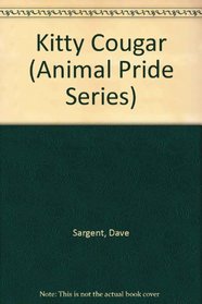 Kitty Cougar (Sargent, Dave, Animal Pride Series, 30.)
