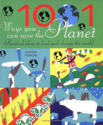 1001 Ways You Can Save the Planet: Practical Ideas to Heal and Change the World (1001)