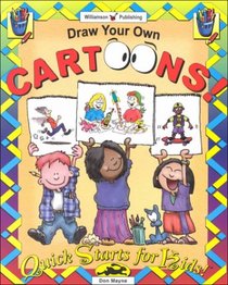 Draw Your Own Cartoons (Quick Starts for Kids!)