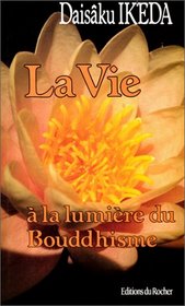 La Vie  La Lumire Du Bouddhisme