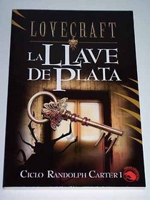 Ciclo Randolph Carter I / Randolph Carter Cycle I: La Declaracionde Randolph Carter/la Llave De Plata/a T (Lovecraft) (Spanish Edition)