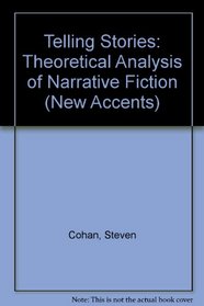 Telling Stories: A Theoretical Analysis of Narrative Fiction (New Accents (Routledge (Firm)).)