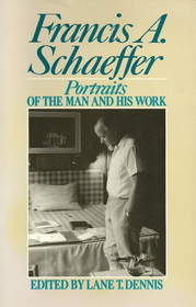 Francis A. Schaeffer: Portraits of the Man and His Work