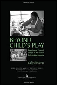 Beyond Child's Play: Sustainable Product Design in the Global Doll-Making Industry (Work, Health and Environment Series)