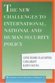 The New Challenges To International, National And Human Security Policy: A Report to the Trilateral Commission : The Triangle Papers 58 (Triangle Papers)