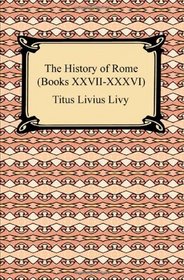 The History of Rome (Books XXVII-XXXVI)