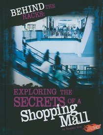 Behind the Racks:: Exploring the Secrets of a Shopping Mall (Blazers: Hidden Worlds)