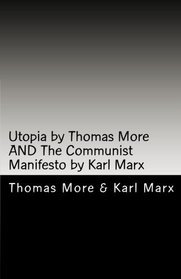 Utopia by Thomas More AND The Communist Manifesto by Karl Marx