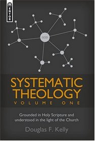 Systematic Theology (Volume 1): Grounded in Holy Scripture and Understood in Light of the Church (v. 1)