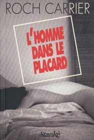 L'homme dans le placard: Roch Carrier (French Edition)