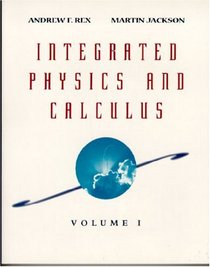 Integrated Physics and Calculus, Volume 1