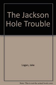 Jackson Hole Trouble