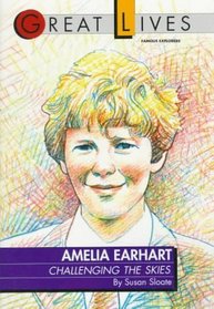 Amelia Earhart : Challenging the Skies Great Lives Series (Great Lives Series)