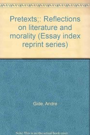 Pretexts;: Reflections on literature and morality (Essay index reprint series)
