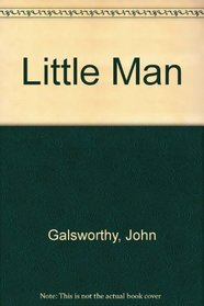 The Little Man: A Farcial Morality in Three Scenes