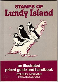 Stamps of Lundy Island: An illustrated priced guide and handbook