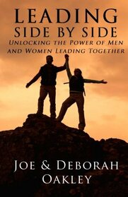 Leading Side By Side: Unlocking The Power Of Men And Women Leading Together