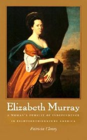 Elizabeth Murray: A Woman's Pursuit of Independence in Eighteenth-Century America