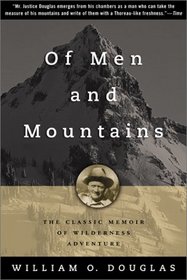 Of Men and Mountains: The Classic Memoir of Wilderness Adventure
