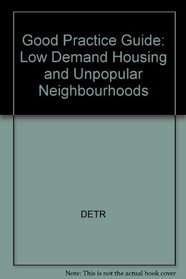 Good Practice Guide: Low Demand Housing and Unpopular Neighbourhoods