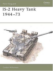 Is-2 Heavy Tank 1944-1973 (New Vanguard, No 7)