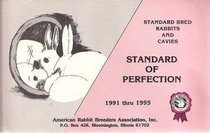 Standard Bred Rabbits and Cavies Standards of Perfection 1991 thru 1995