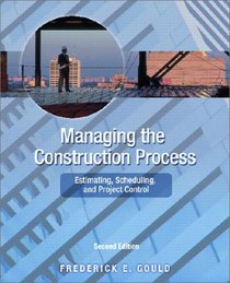 Managing the Construction Process: Estimating, Scheduling, and Project Control (2nd Edition)