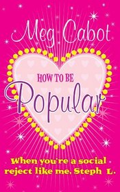How to Be Popular: When You're a Social Reject Like Me, Steph L.!