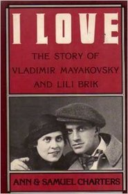 I love: The story of Vladimir Mayakovsky and Lili Brik
