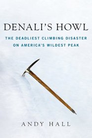 Denali's Howl: The Deadliest Climbing Disaster on America's Wildest Peak