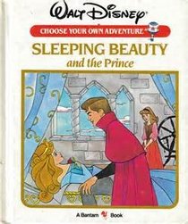Sleeping Beauty and the Prince (Walt Disney Choose Your Own Adventure #6)