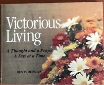 Victorious living: A thought and a prayer a day at a time