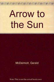Arrow to the Sun: A Pueblo Indian Tale