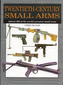 Twentieth-Century Small Arms (Almost 300 of the Worlds Greatest Small Arms)